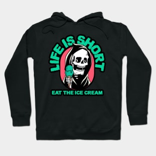 Life is Short, Eat the Ice Cream! Hoodie